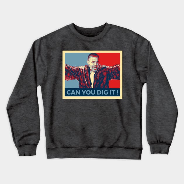 POTUS Can You Dig It ! Crewneck Sweatshirt by RufusRalph